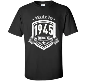 Made In 1945 All Original Parts Birthday Gift T Shirt Shirts