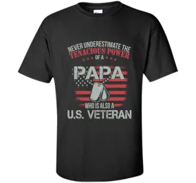 PAPA WHO IS ALSO A U.S. VETERAN T-shirt