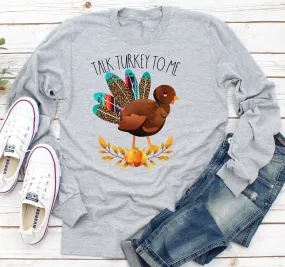 Talk Turkey To Me Leopard Thanksgiving Autumn Hay Ride Orchard Adult Kids Toddler Long Sleeve Shirt
