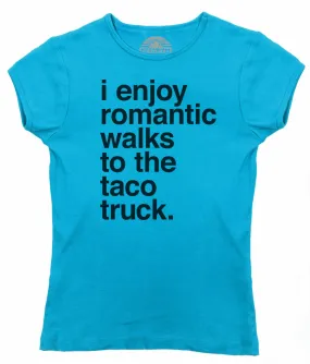 Women's I Enjoy Romantic Walks to the Taco Truck T-Shirt